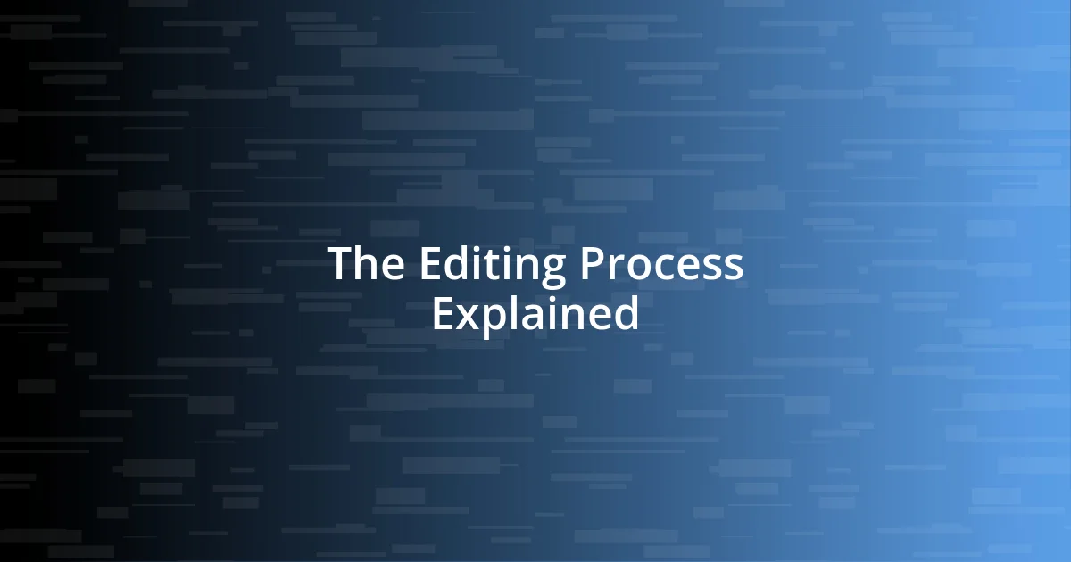 The Editing Process Explained