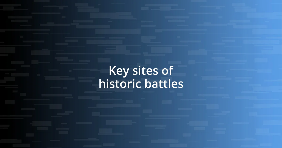 Key sites of historic battles