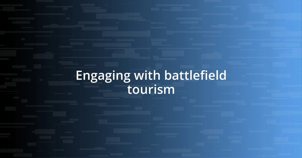 Engaging with battlefield tourism