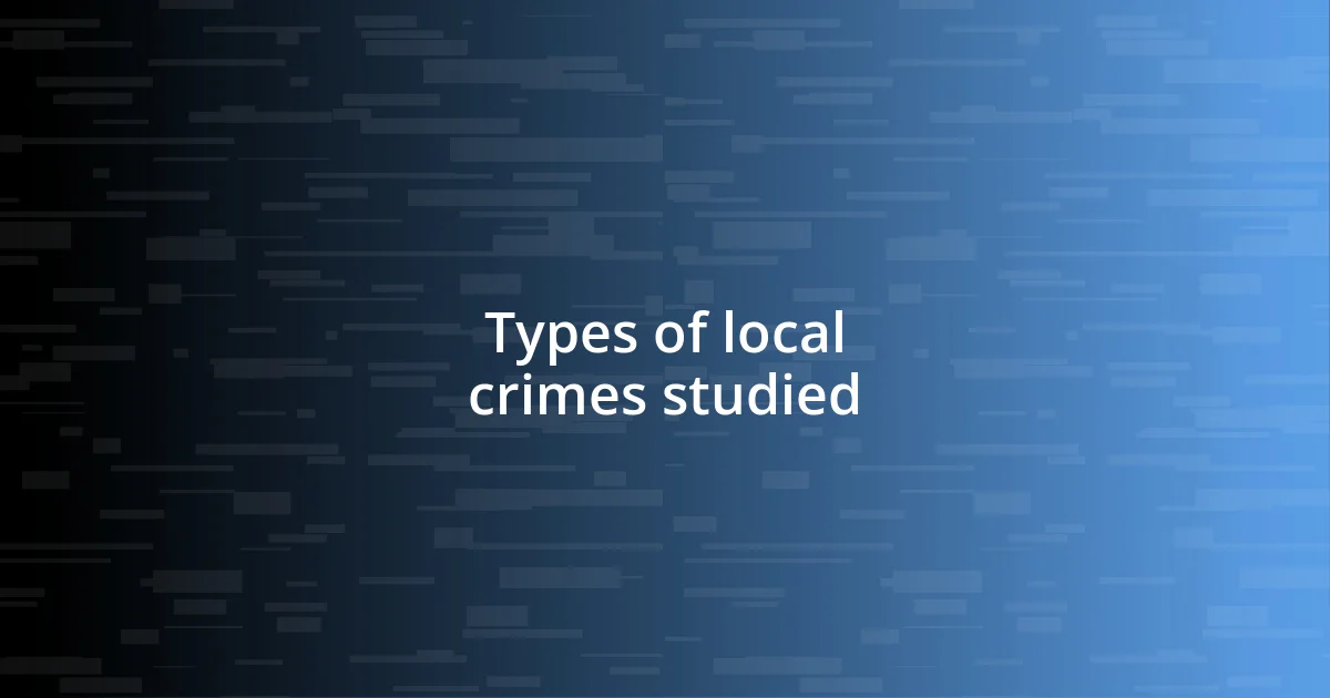 Types of local crimes studied