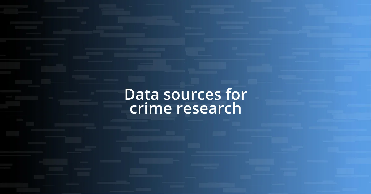 Data sources for crime research