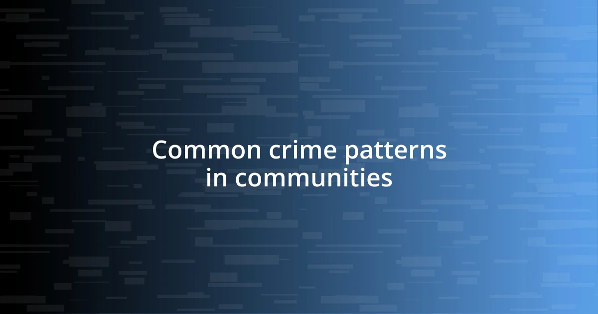 Common crime patterns in communities