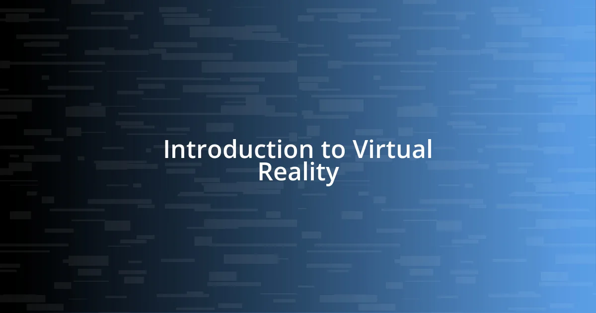 Introduction to Virtual Reality