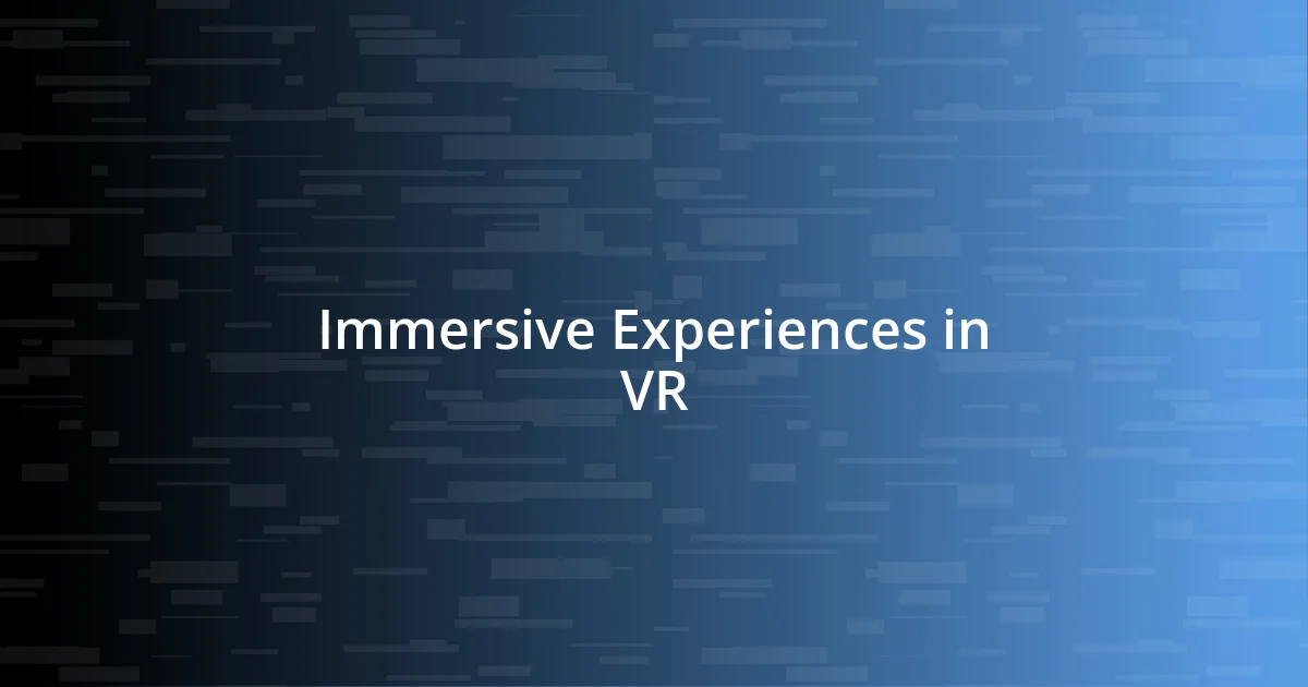 Immersive Experiences in VR