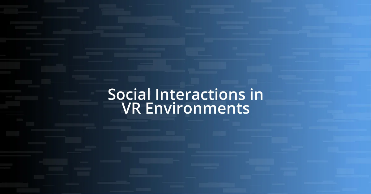 Social Interactions in VR Environments