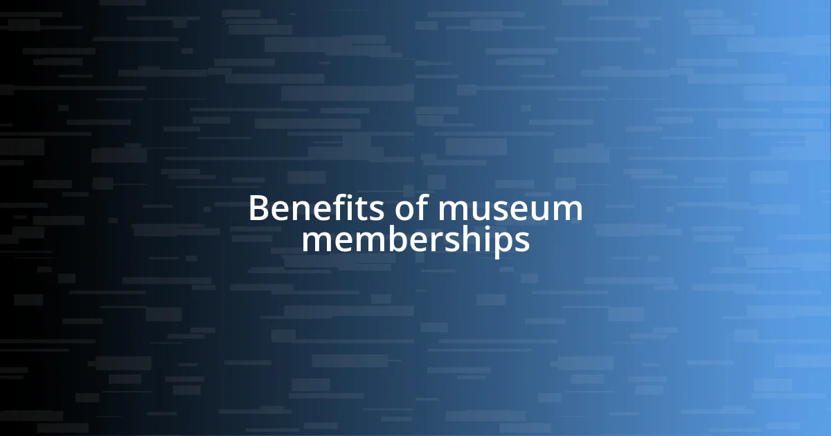 Benefits of museum memberships