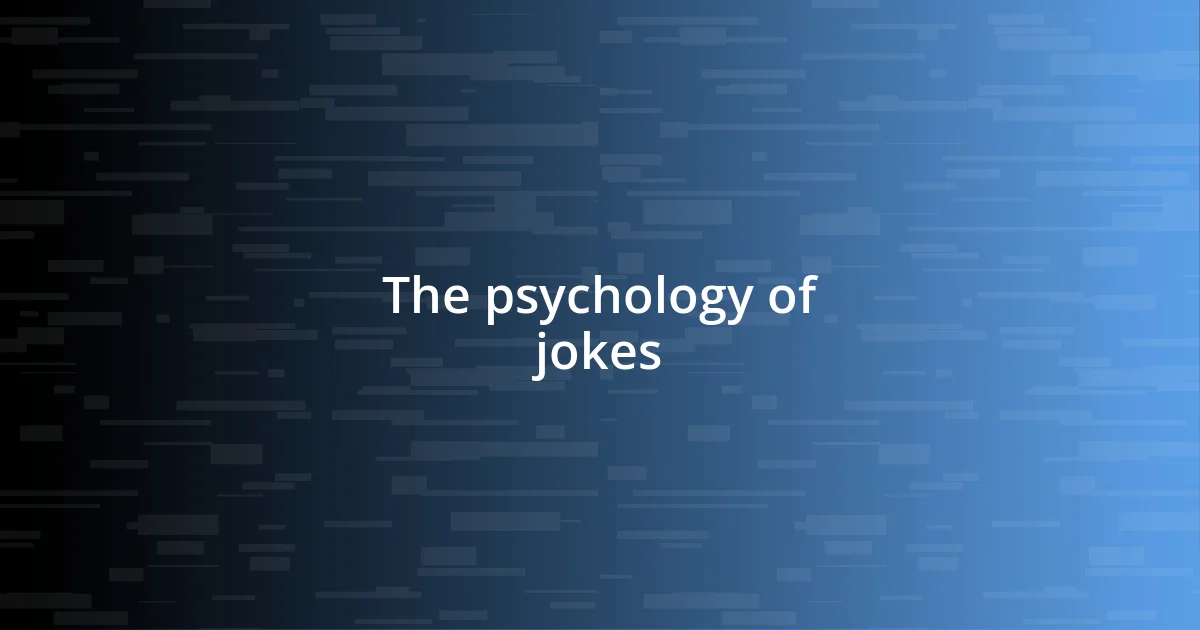 The psychology of jokes