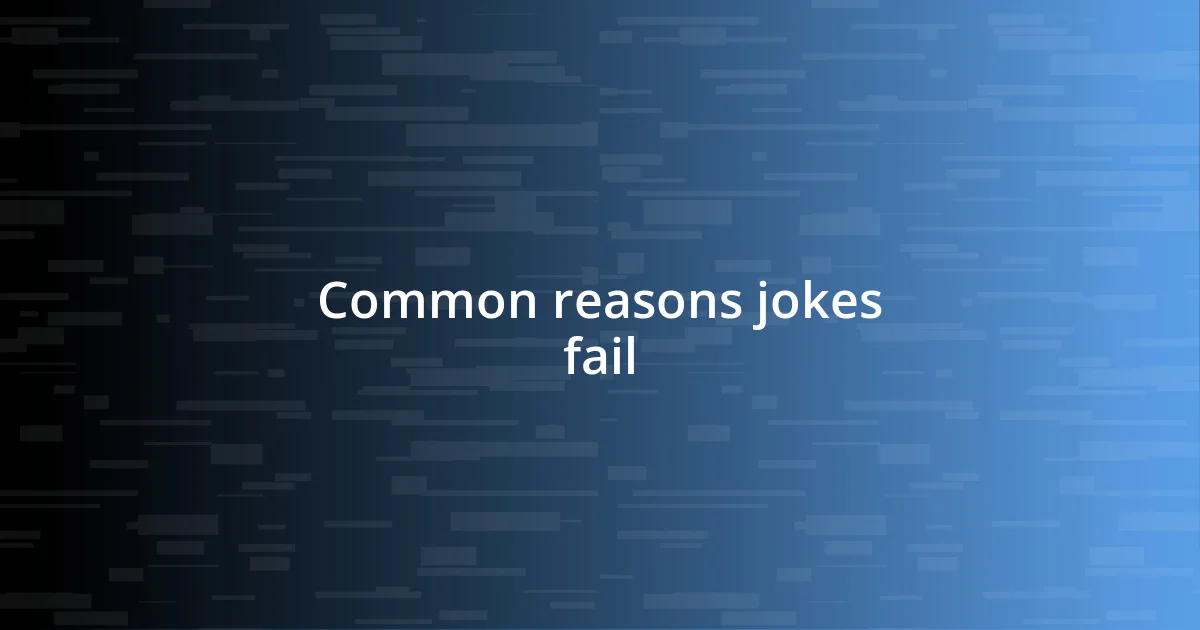 Common reasons jokes fail