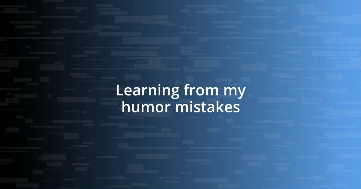 Learning from my humor mistakes