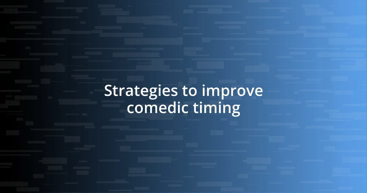 Strategies to improve comedic timing