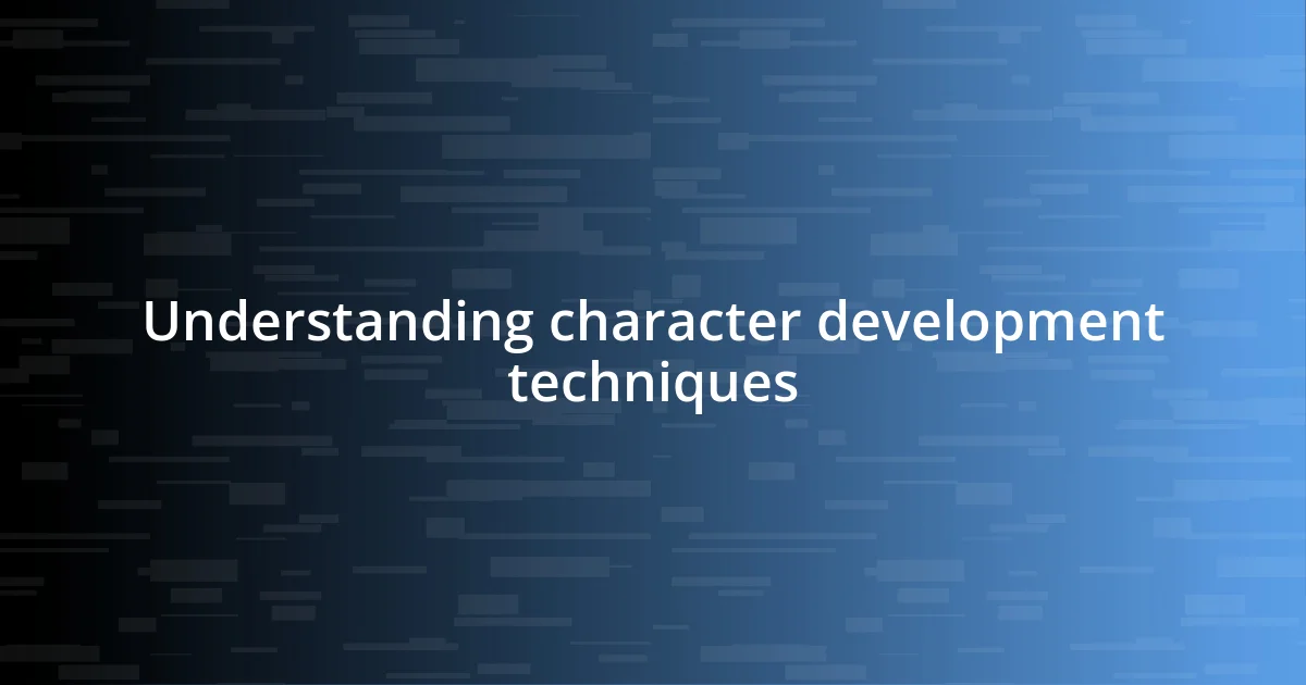 Understanding character development techniques