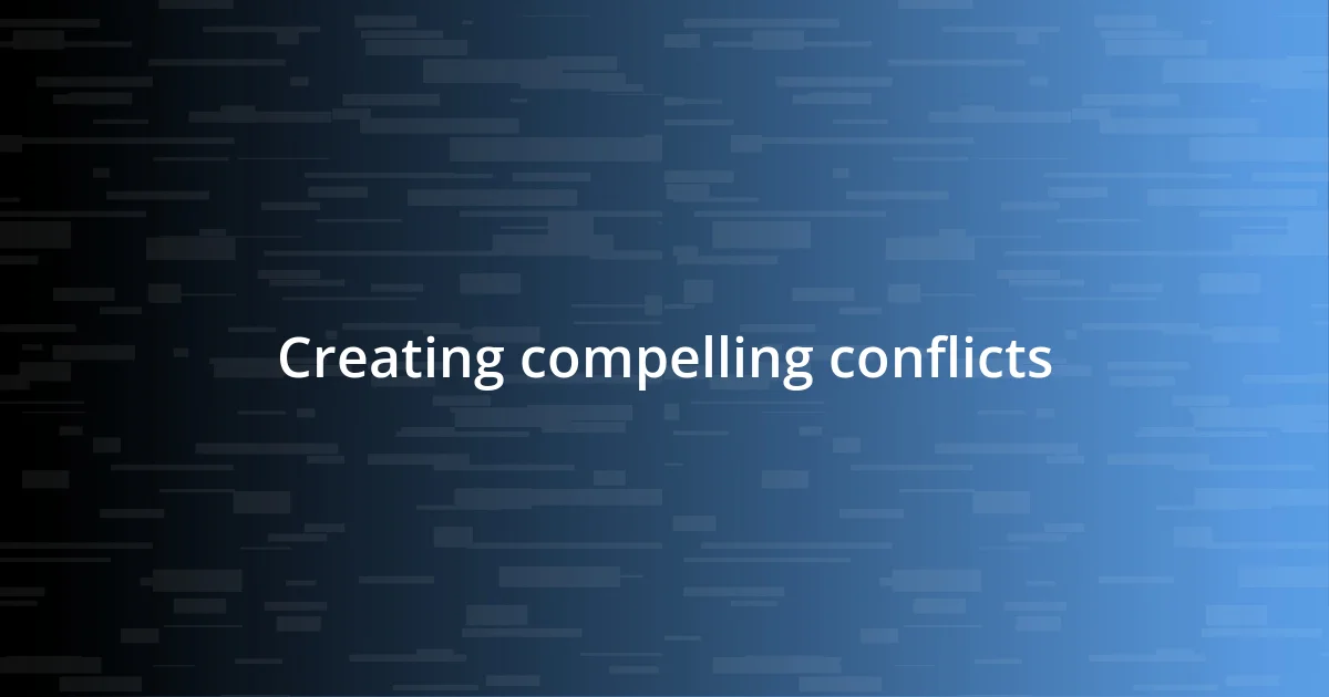 Creating compelling conflicts