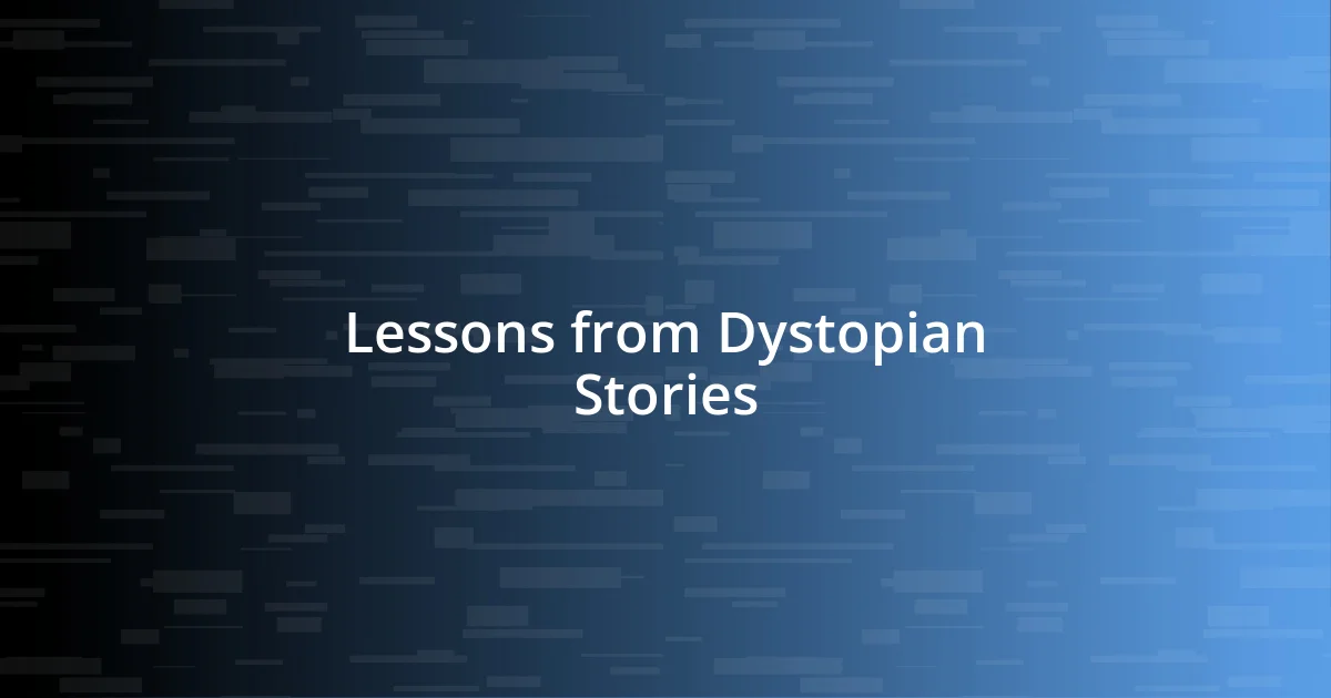 Lessons from Dystopian Stories