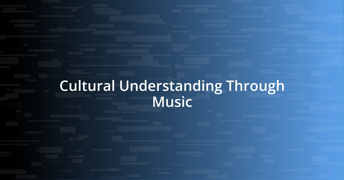 Cultural Understanding Through Music