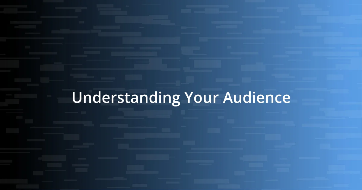 Understanding Your Audience