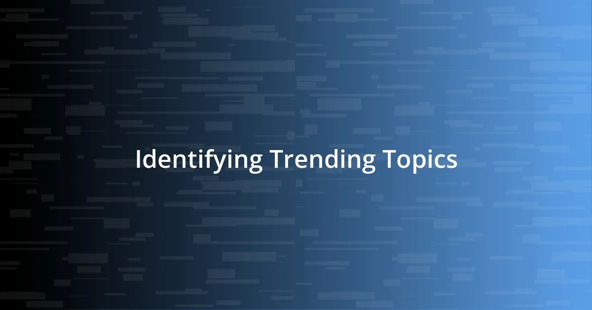 Identifying Trending Topics