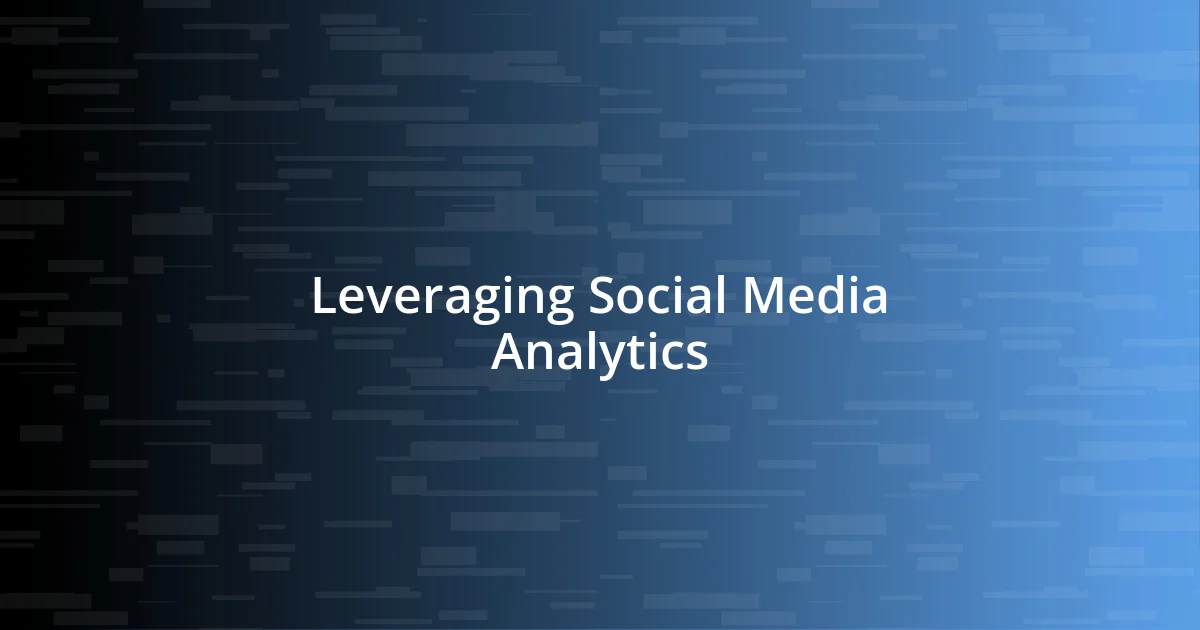 Leveraging Social Media Analytics