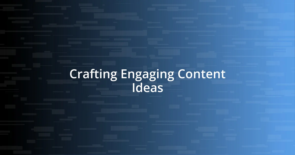 Crafting Engaging Content Ideas