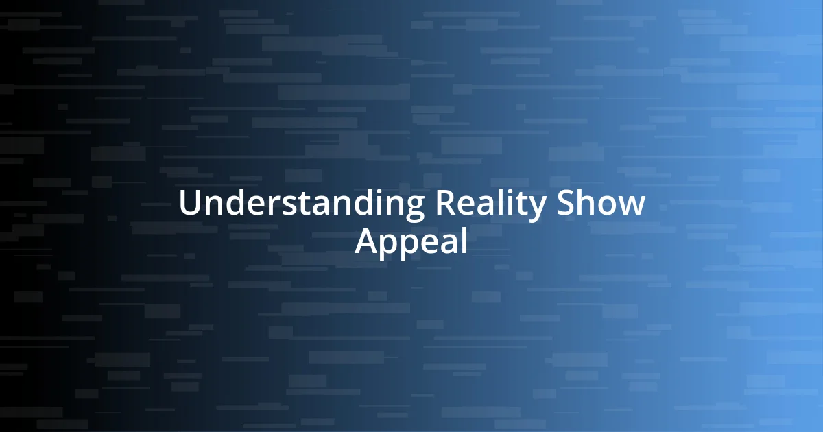 Understanding Reality Show Appeal