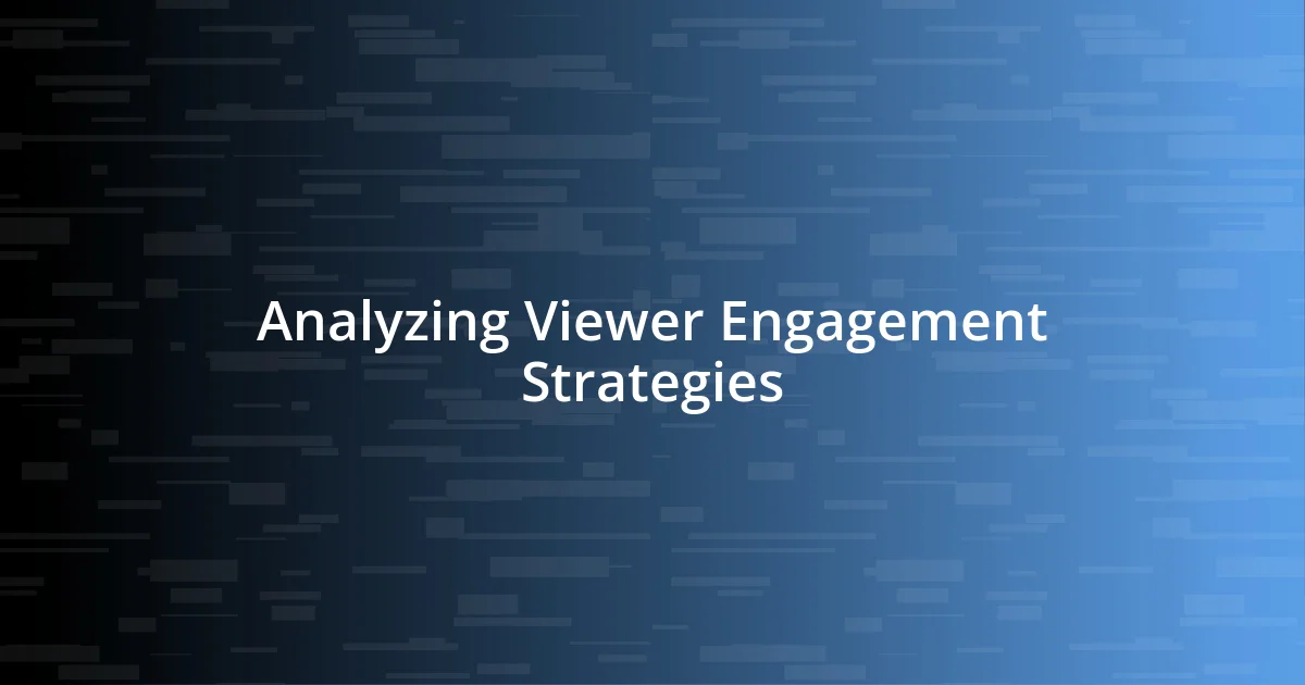 Analyzing Viewer Engagement Strategies