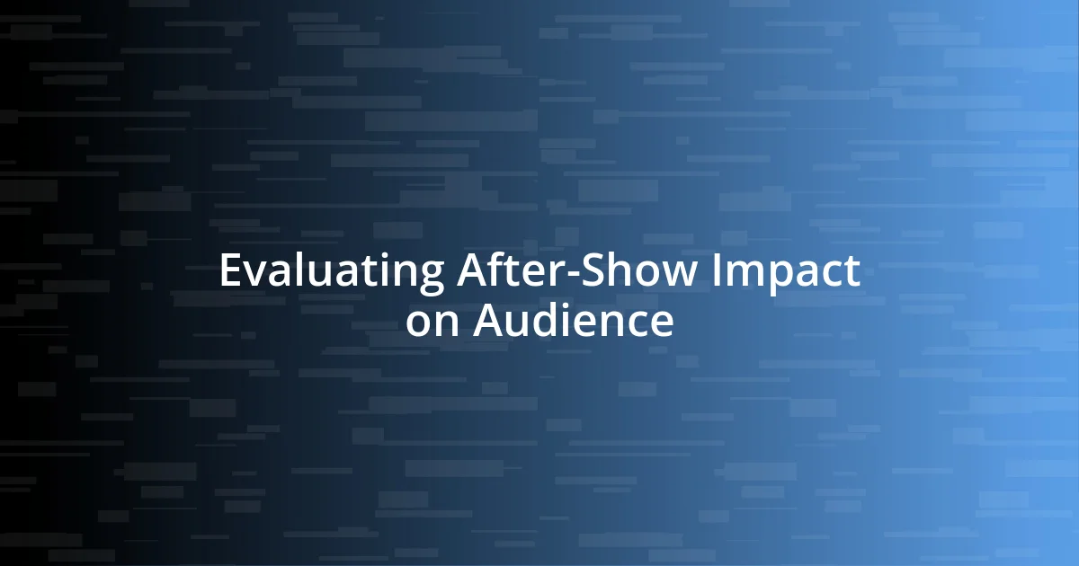 Evaluating After-Show Impact on Audience