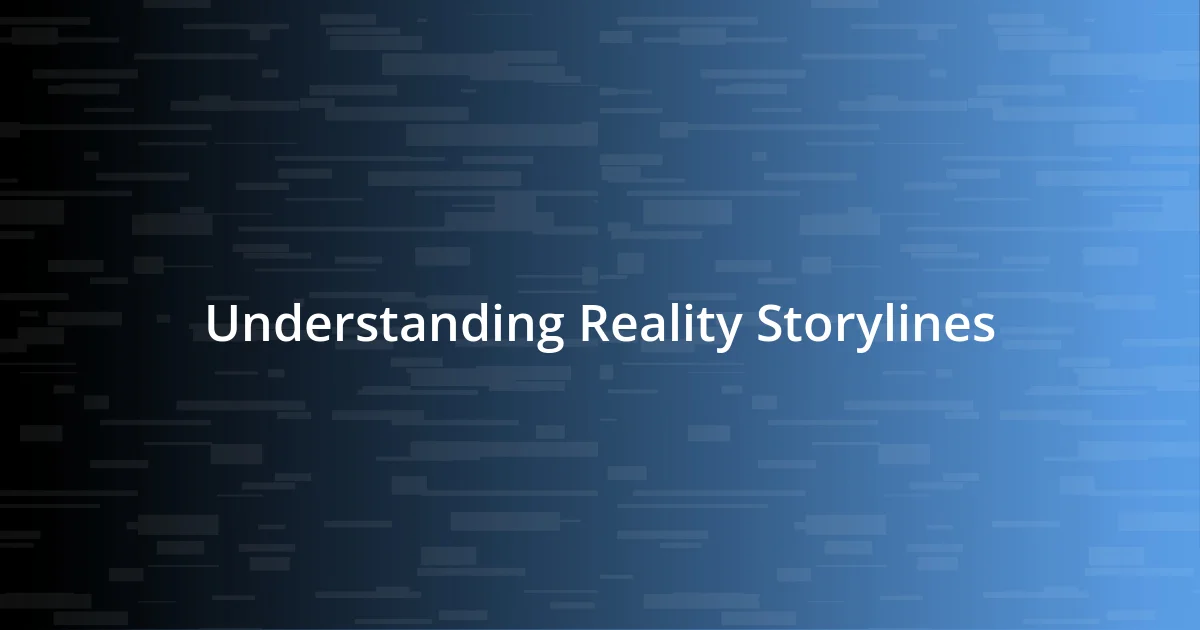 Understanding Reality Storylines