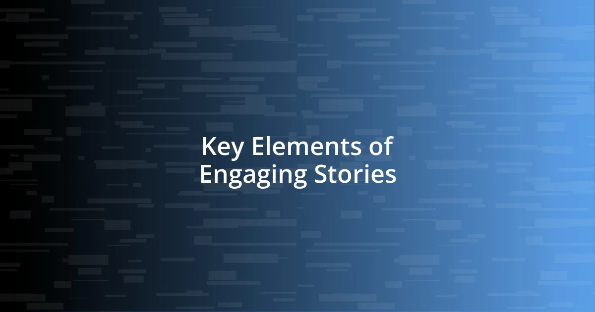 Key Elements of Engaging Stories