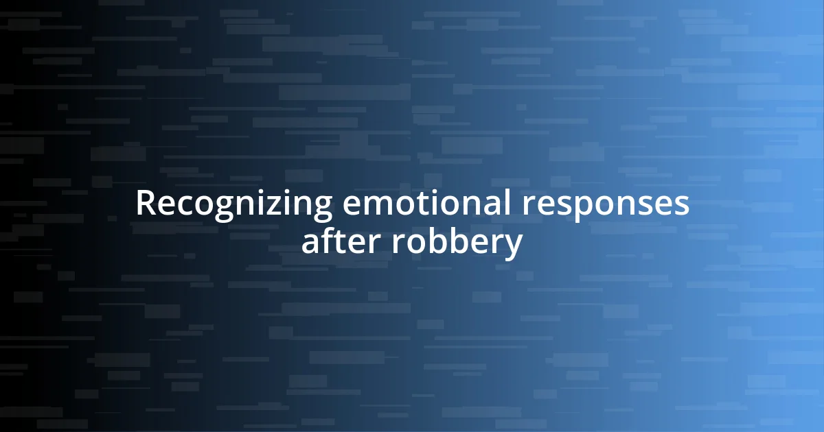 Recognizing emotional responses after robbery