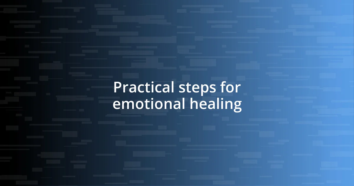 Practical steps for emotional healing