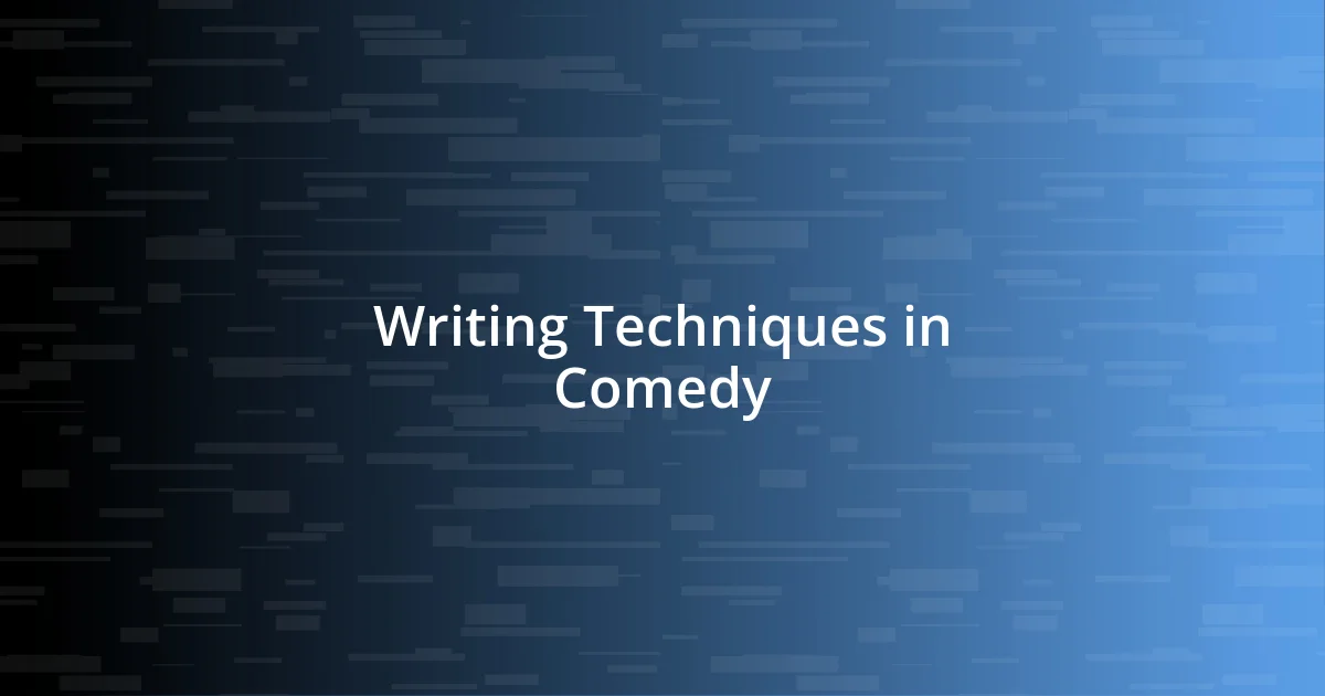 Writing Techniques in Comedy