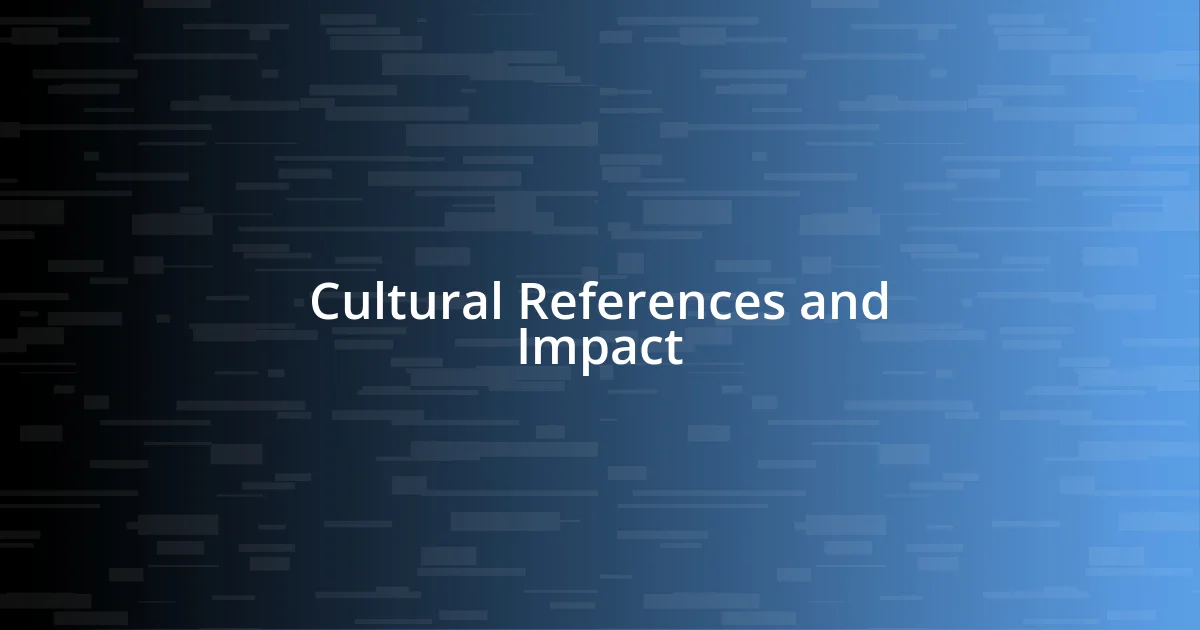 Cultural References and Impact