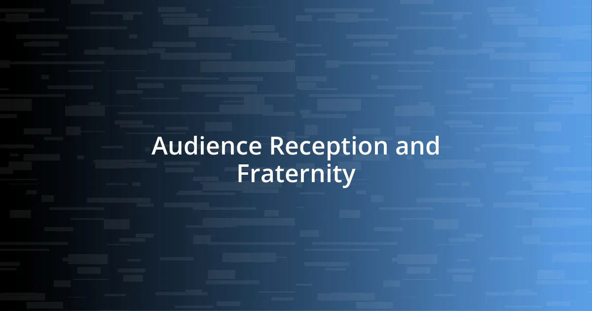 Audience Reception and Fraternity