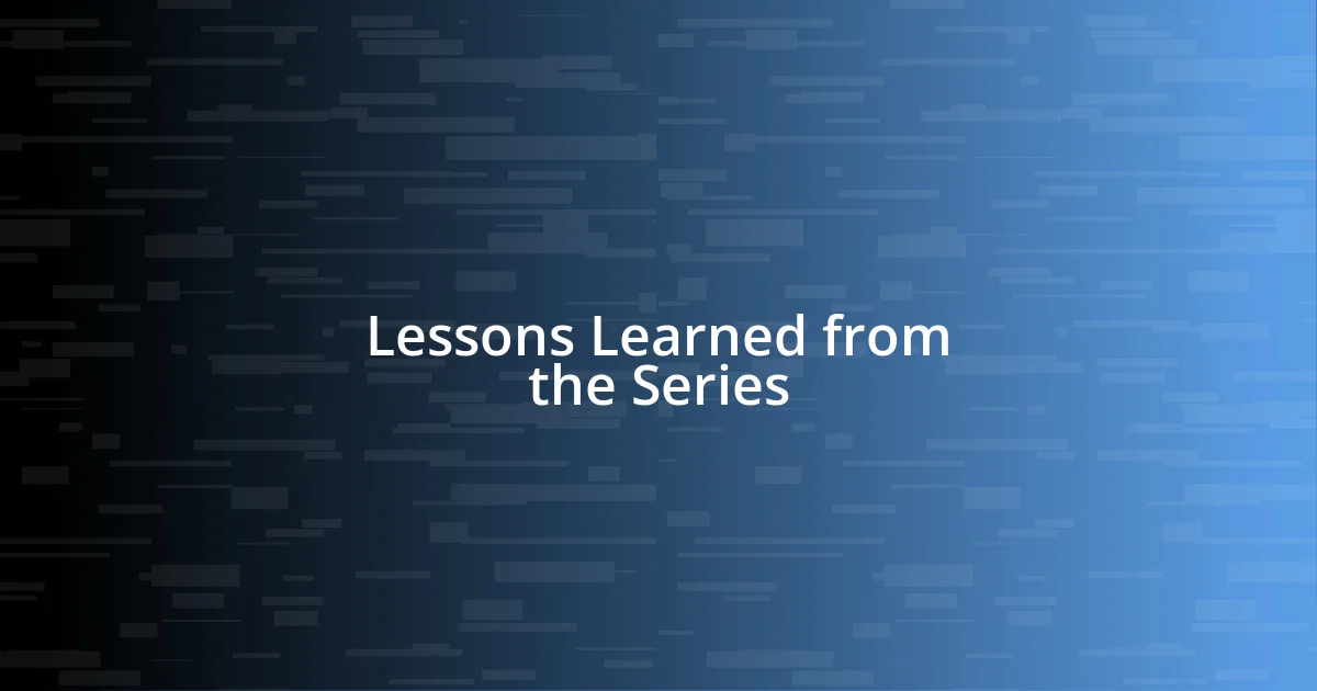 Lessons Learned from the Series