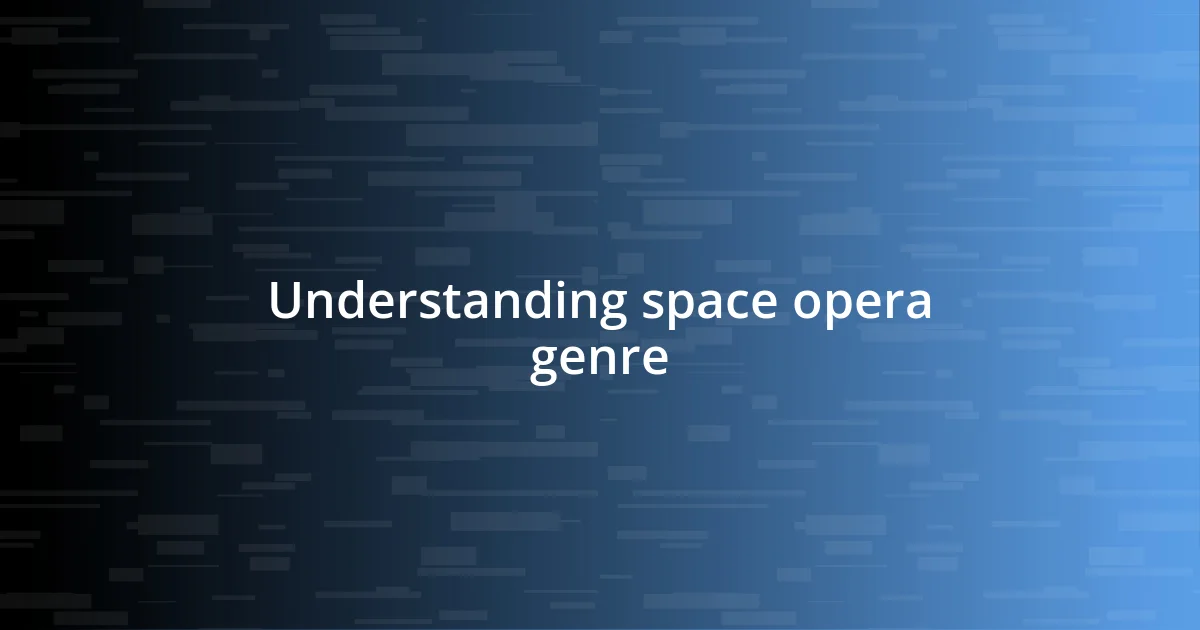 Understanding space opera genre