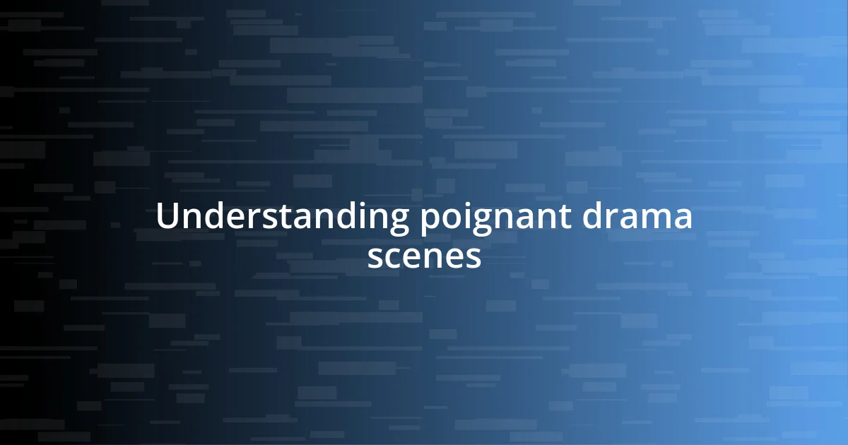 Understanding poignant drama scenes