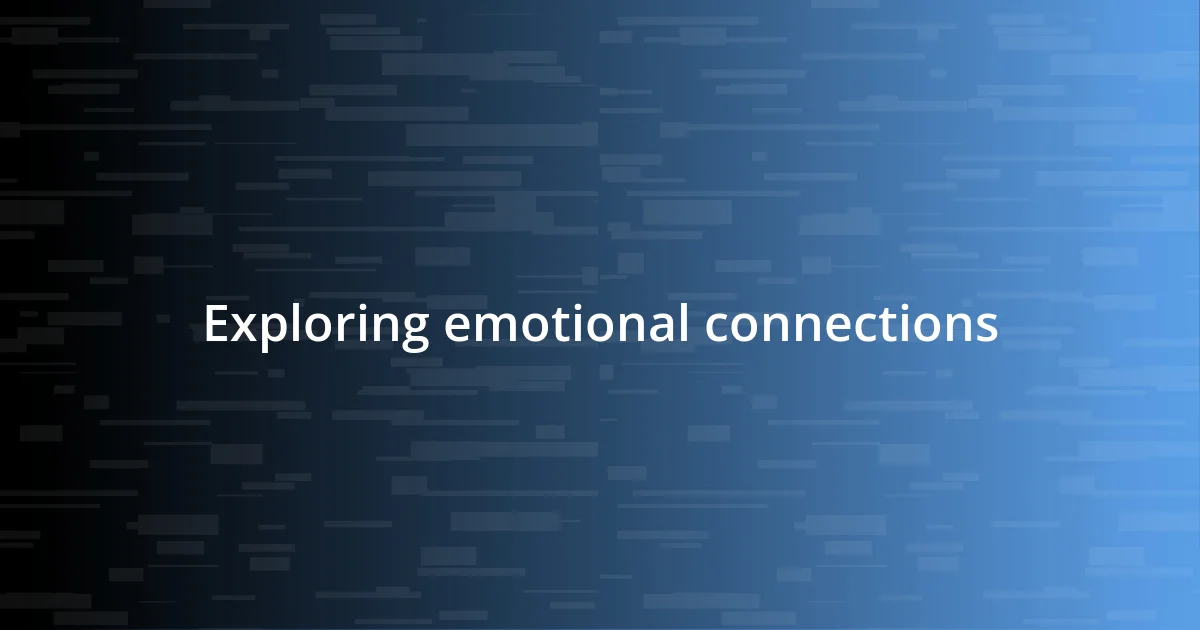 Exploring emotional connections