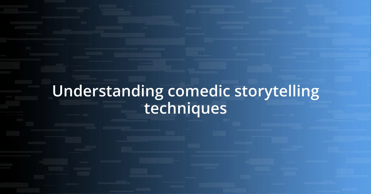 Understanding comedic storytelling techniques