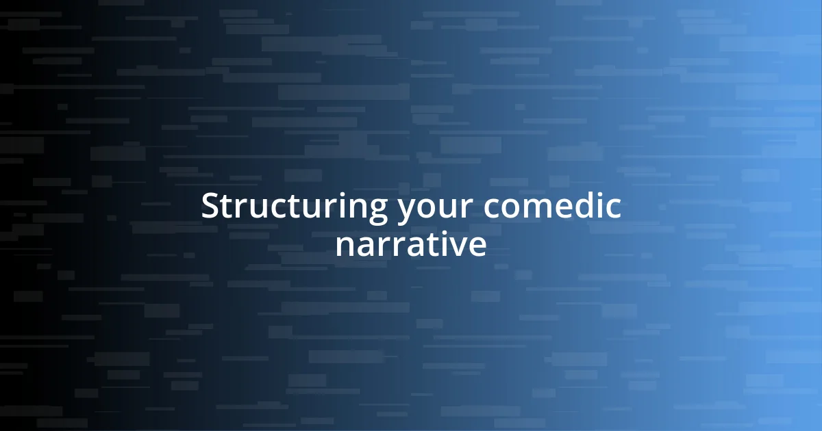 Structuring your comedic narrative