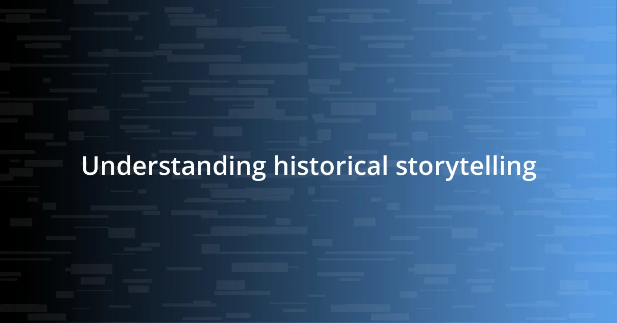 Understanding historical storytelling