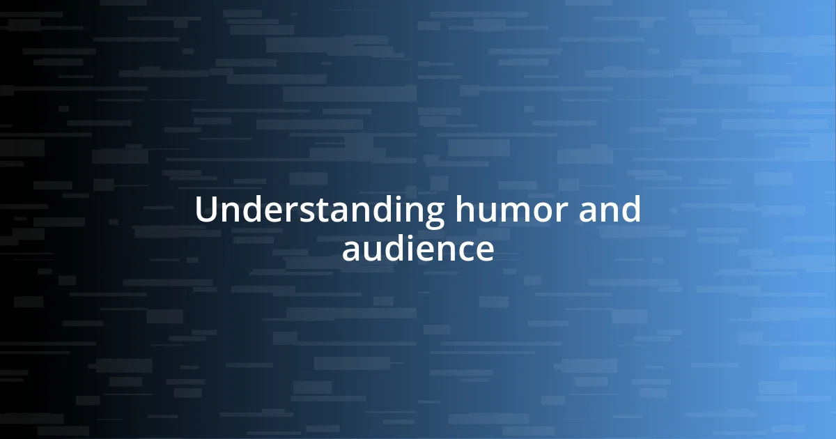 Understanding humor and audience