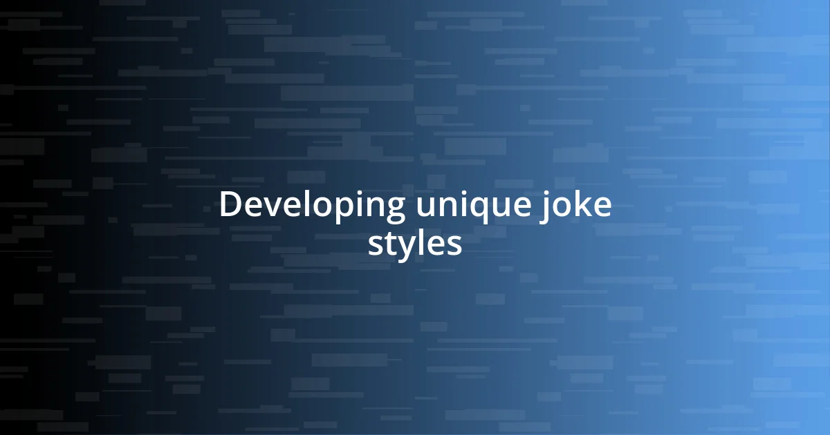 Developing unique joke styles