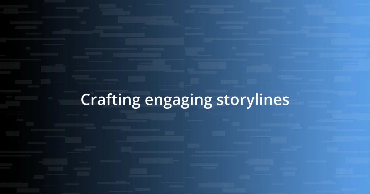 Crafting engaging storylines