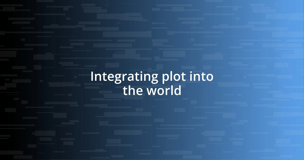 Integrating plot into the world