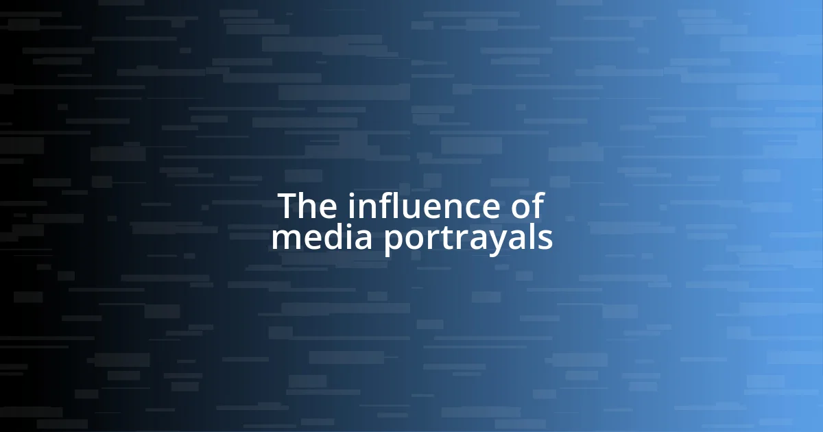 The influence of media portrayals